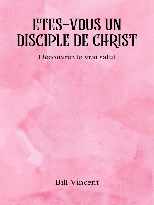 Title details for Etes-vous un disciple de Christ by Bill Vincent - Available